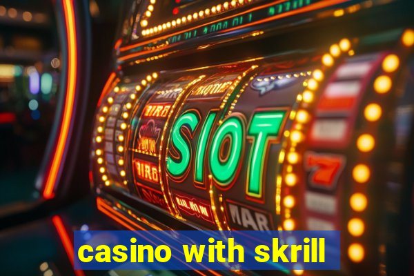 casino with skrill