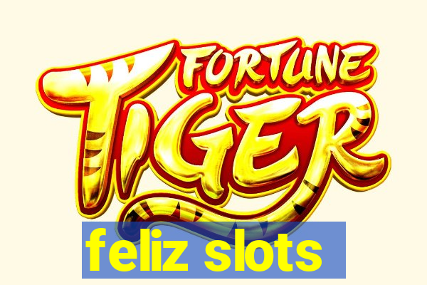 feliz slots