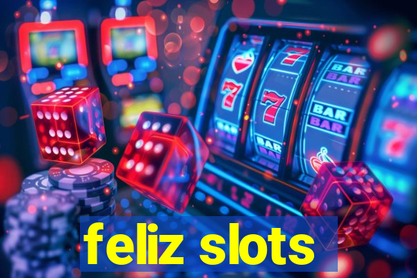 feliz slots