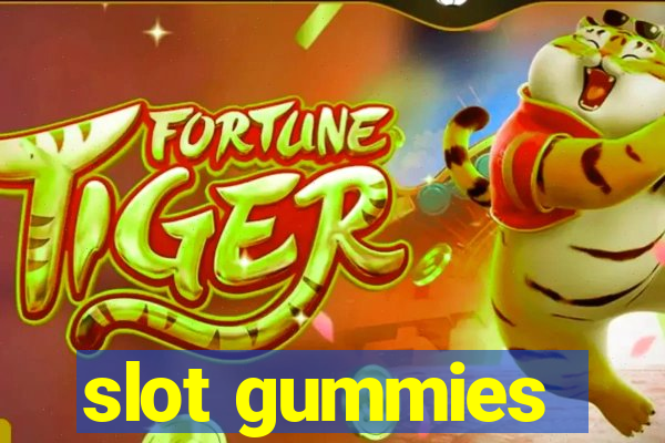 slot gummies