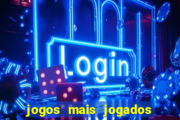 jogos mais jogados online do mundo