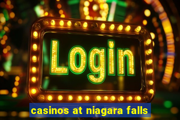 casinos at niagara falls