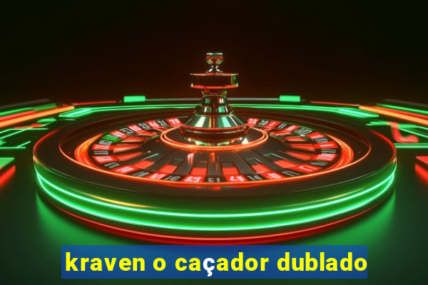 kraven o caçador dublado