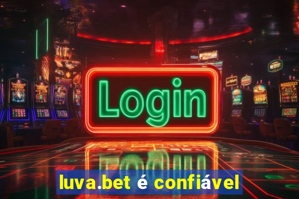 luva.bet é confiável