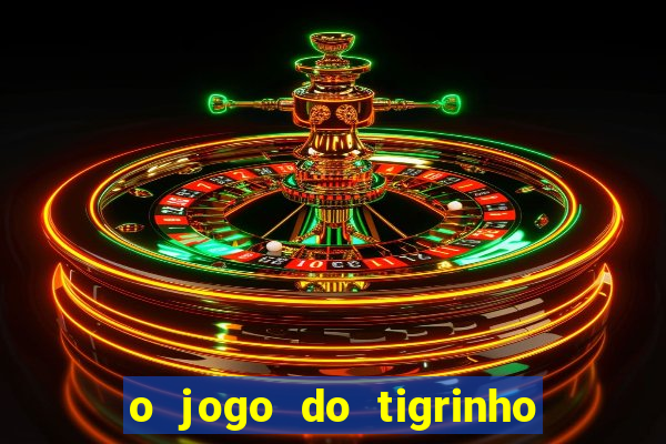 o jogo do tigrinho para ganhar dinheiro