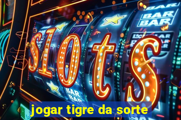 jogar tigre da sorte