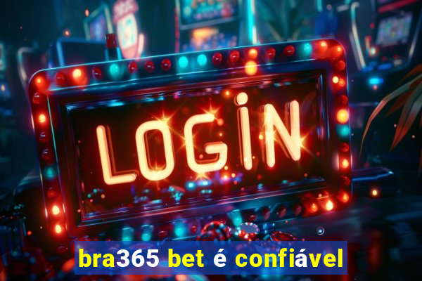 bra365 bet é confiável