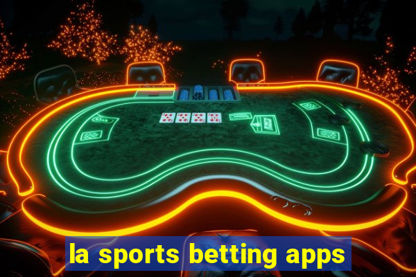 la sports betting apps