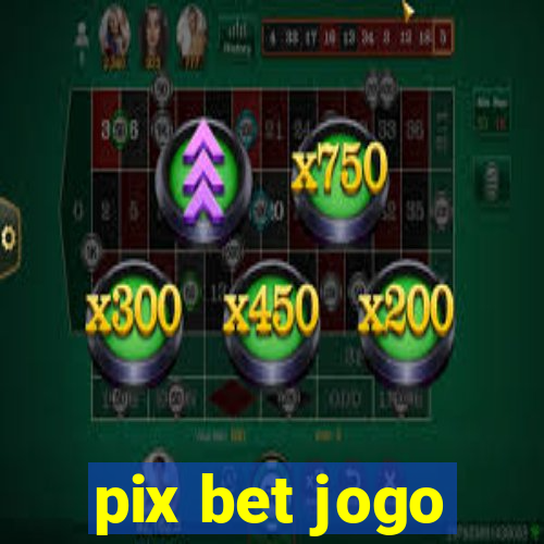 pix bet jogo