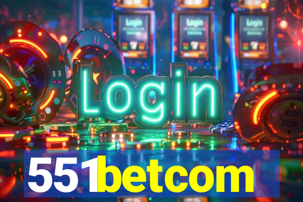 551betcom