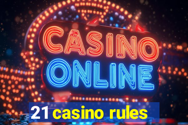 21 casino rules