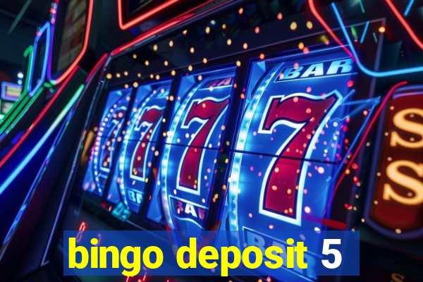 bingo deposit 5