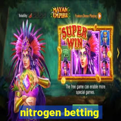 nitrogen betting