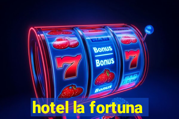 hotel la fortuna