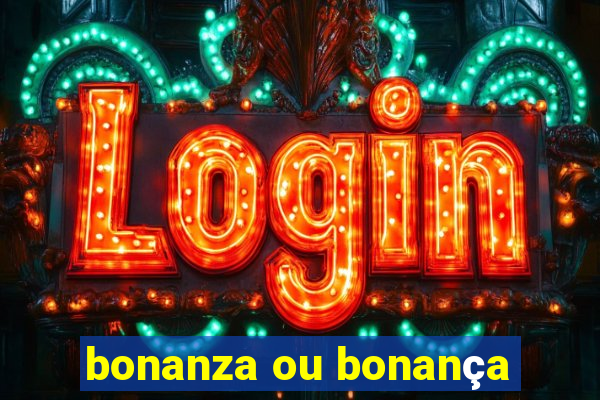 bonanza ou bonança