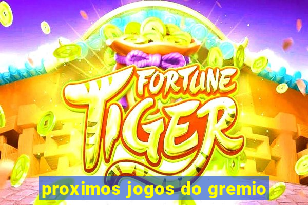 proximos jogos do gremio