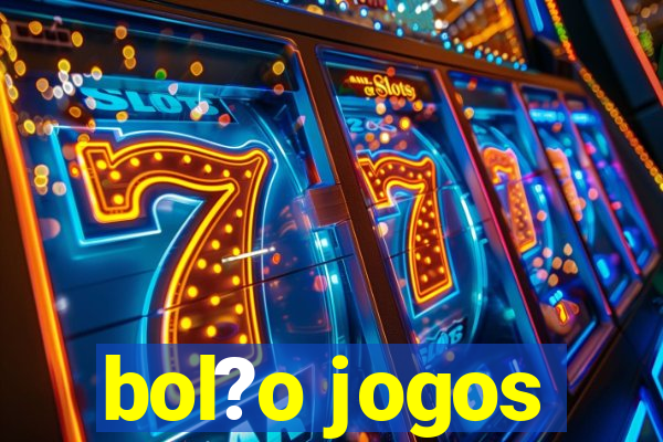 bol?o jogos