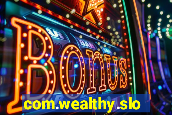 com.wealthy.slots.games.app