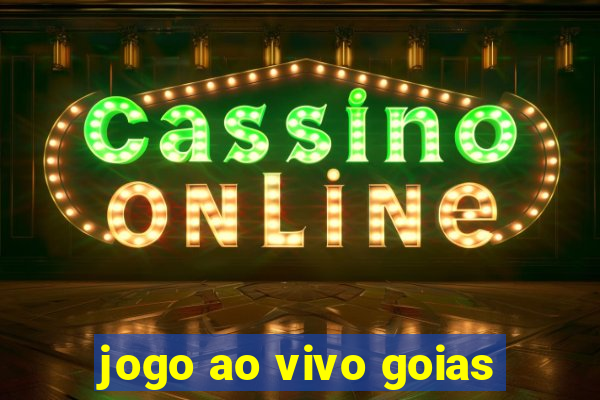 jogo ao vivo goias