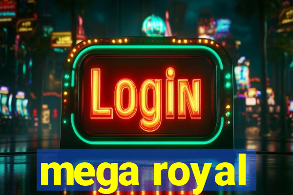 mega royal