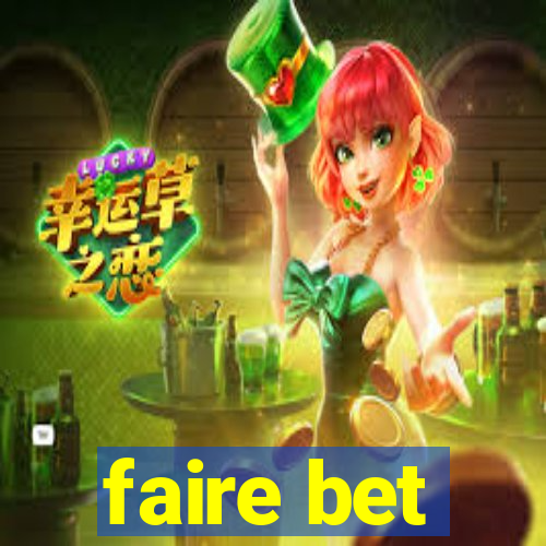 faire bet