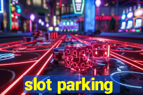 slot parking