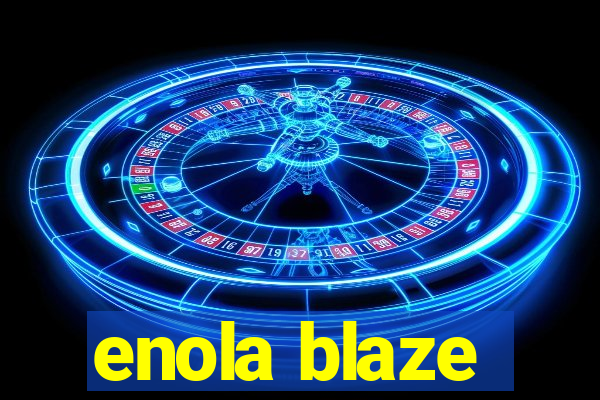 enola blaze