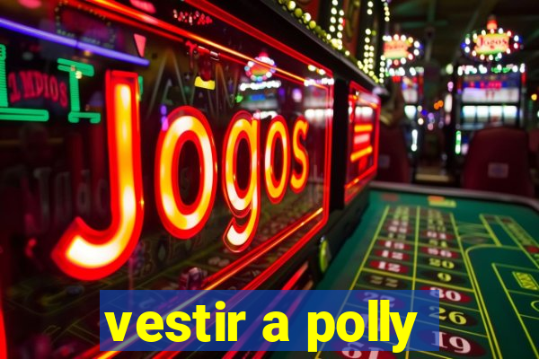 vestir a polly