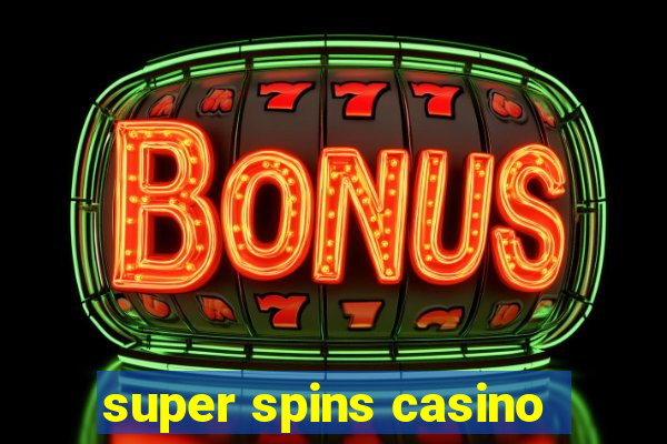 super spins casino