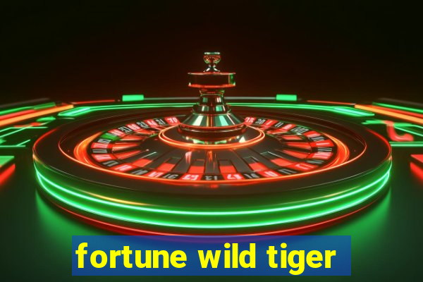 fortune wild tiger