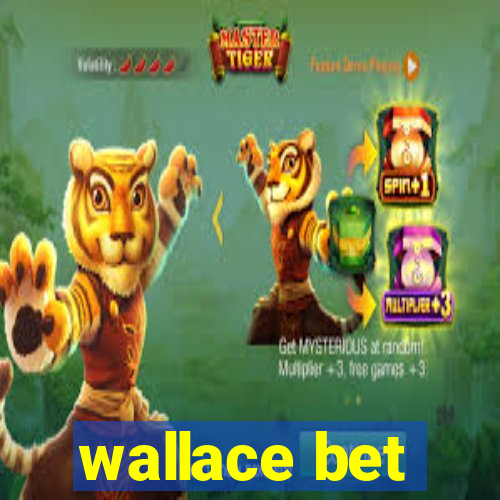 wallace bet