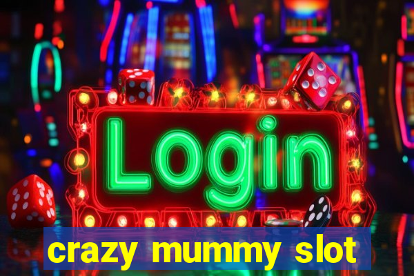 crazy mummy slot