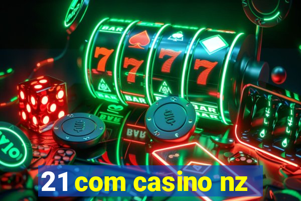 21 com casino nz