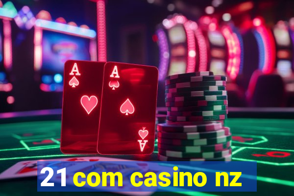 21 com casino nz