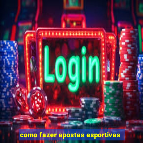 como fazer apostas esportivas