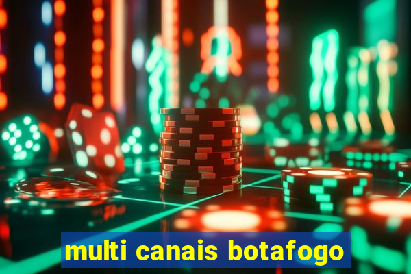 multi canais botafogo