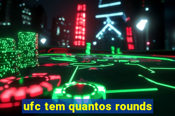 ufc tem quantos rounds