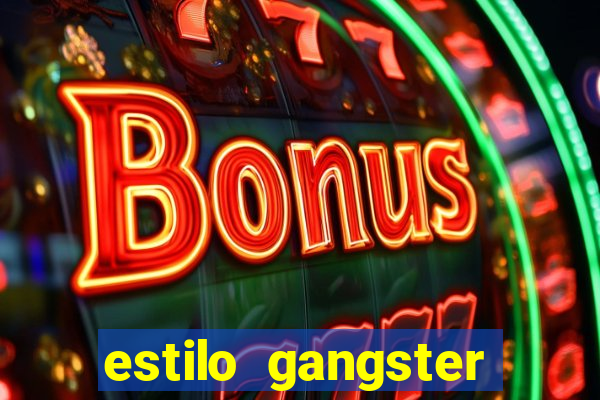 estilo gangster shopping popular