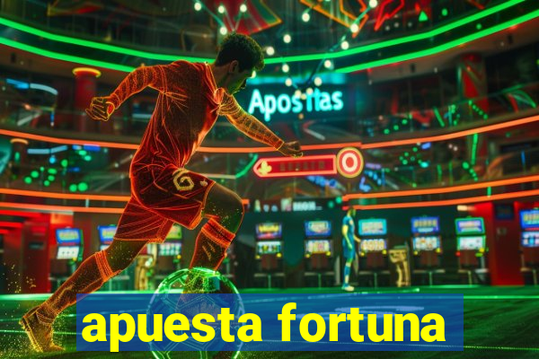 apuesta fortuna