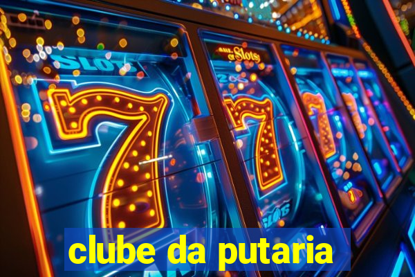 clube da putaria