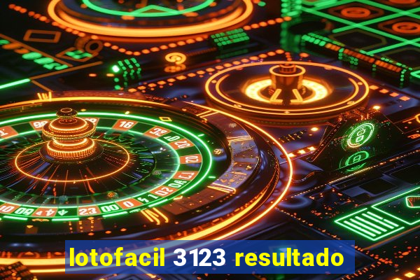 lotofacil 3123 resultado