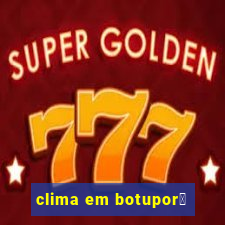 clima em botupor茫