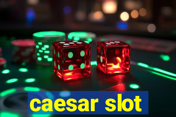 caesar slot