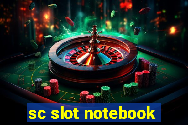 sc slot notebook