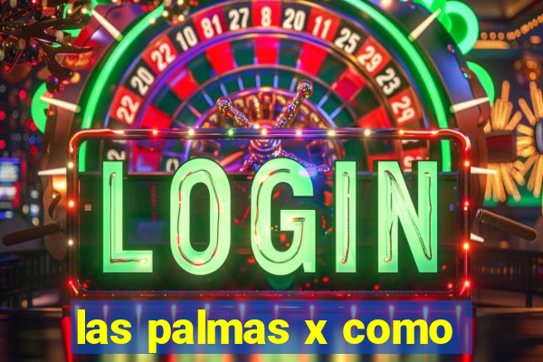 las palmas x como