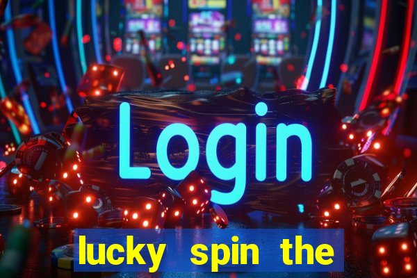 lucky spin the wheel 999 slot