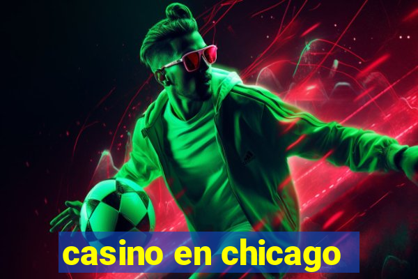 casino en chicago