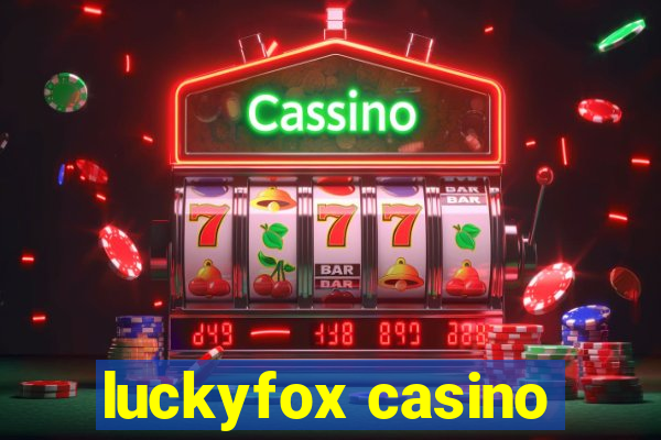 luckyfox casino