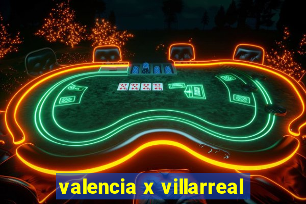 valencia x villarreal