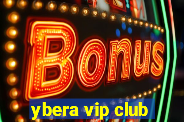 ybera vip club